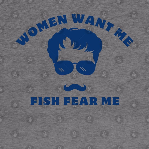 women want me fish fear me by GraphGeek